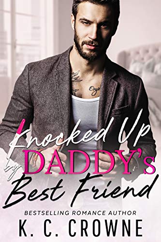 Featured Book: Knocked Up by Daddy’s Best Friend by K.C. Crowne